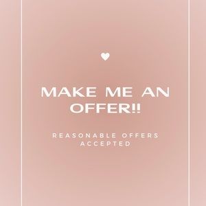 REASONABLE OFFERS ACCEPTED